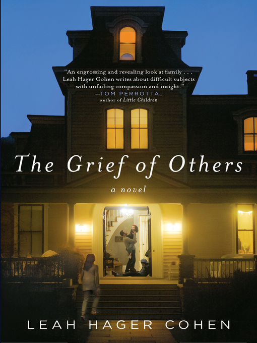 Title details for The Grief of Others by Leah Hager Cohen - Available